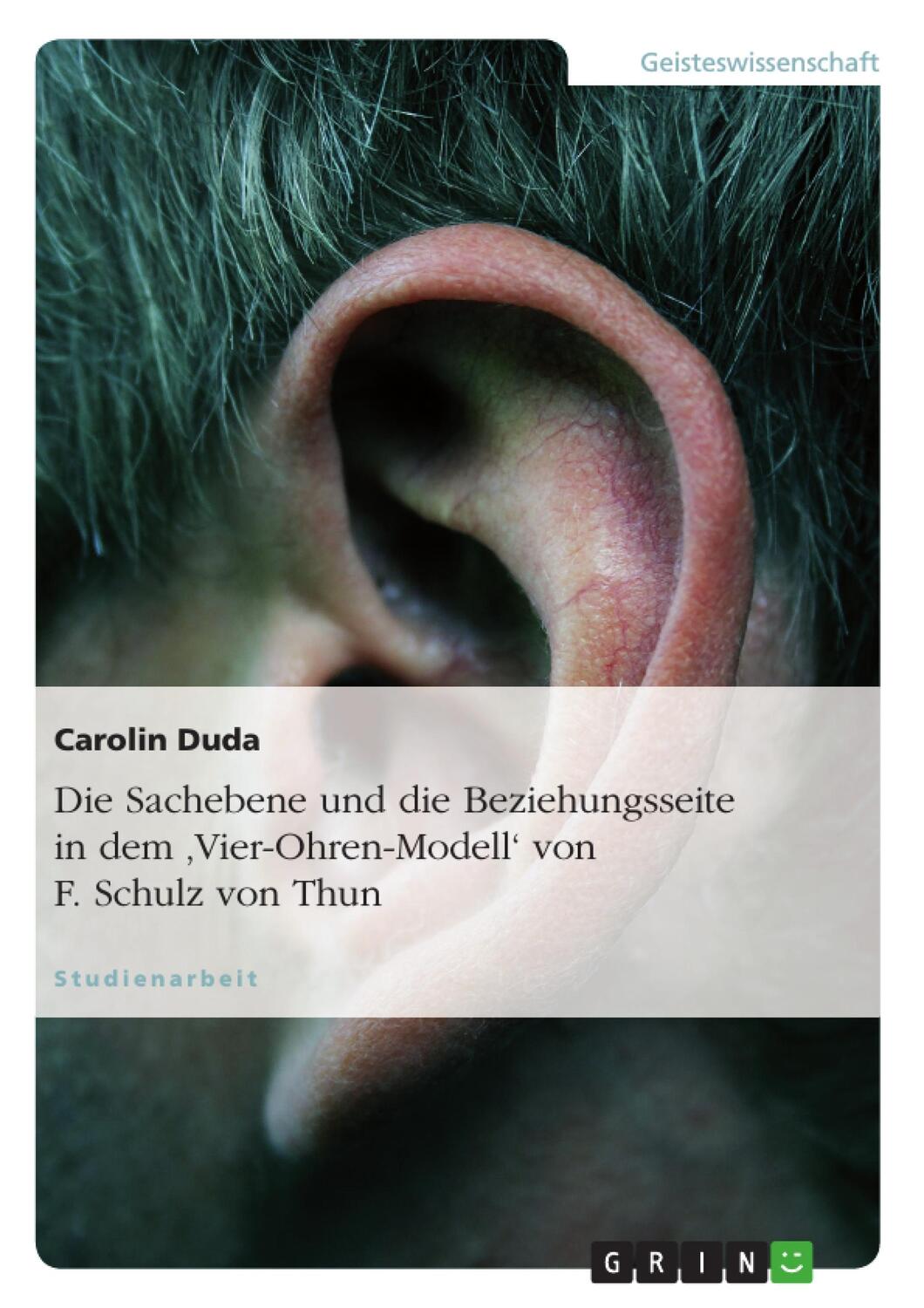Cover: 9783638912631 | Die Sachebene und die Beziehungsseite in dem 'Vier-Ohren-Modell'...