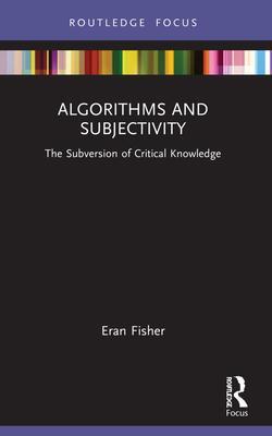 Cover: 9781032052076 | Algorithms and Subjectivity | The Subversion of Critical Knowledge