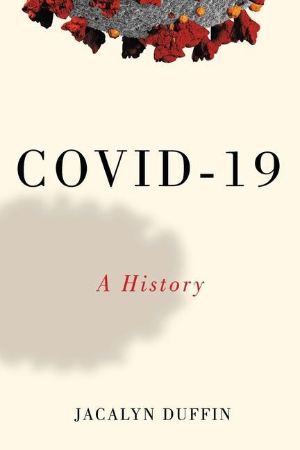 Cover: 9780228014119 | COVID-19 | A History | Jacalyn Duffin | Buch | Gebunden | Englisch