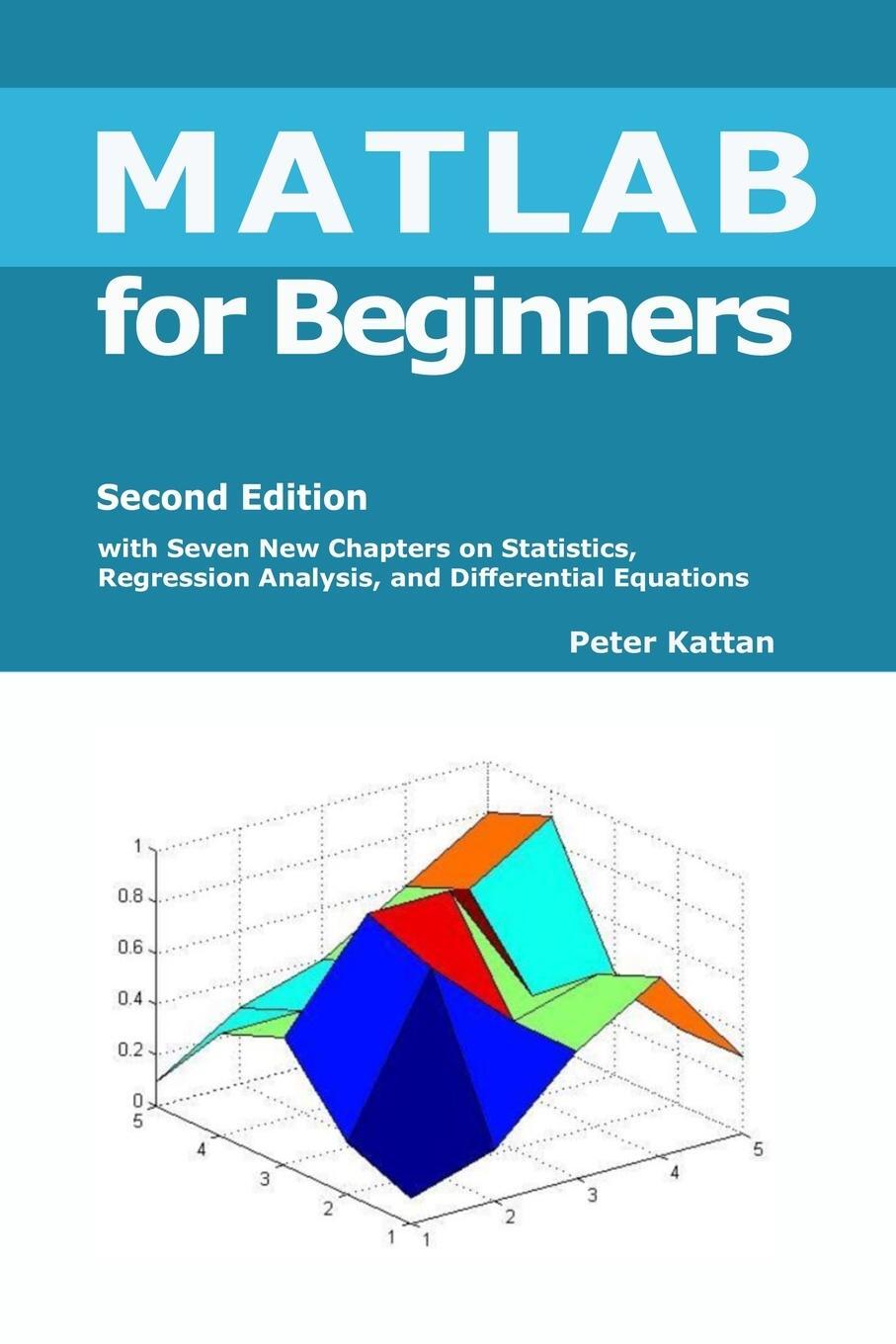 Cover: 9798869289902 | MATLAB for Beginners - Second Edition | Peter Kattan | Taschenbuch