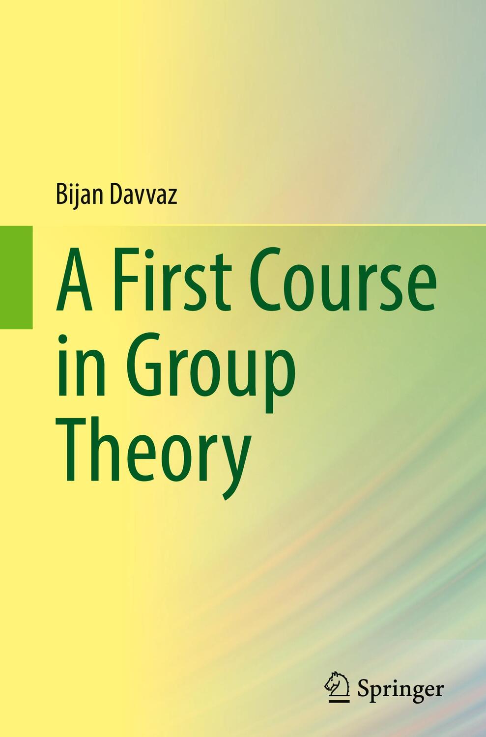 Cover: 9789811663642 | A First Course in Group Theory | Bijan Davvaz | Buch | Englisch | 2021
