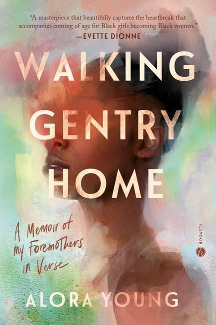 Cover: 9780593498002 | Walking Gentry Home: A Memoir of My Foremothers in Verse | Alora Young