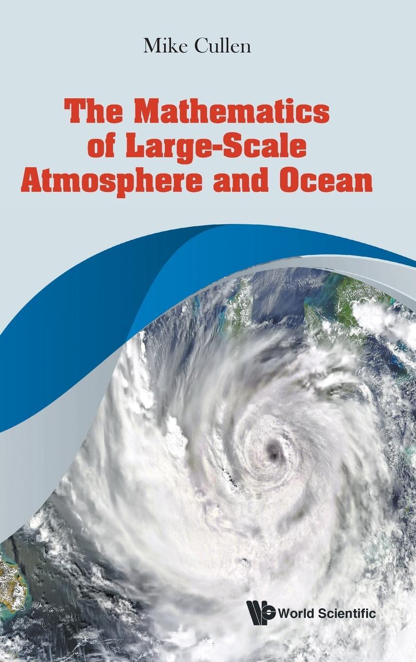 Cover: 9789811240140 | The Mathematics of Large-Scale Atmosphere and Ocean | Mike Cullen