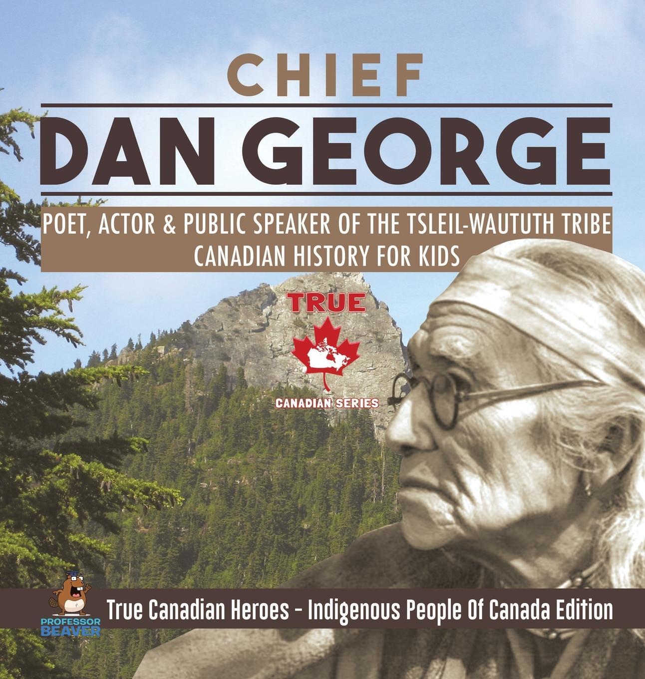 Cover: 9780228235897 | Chief Dan George - Poet, Actor &amp; Public Speaker of the...