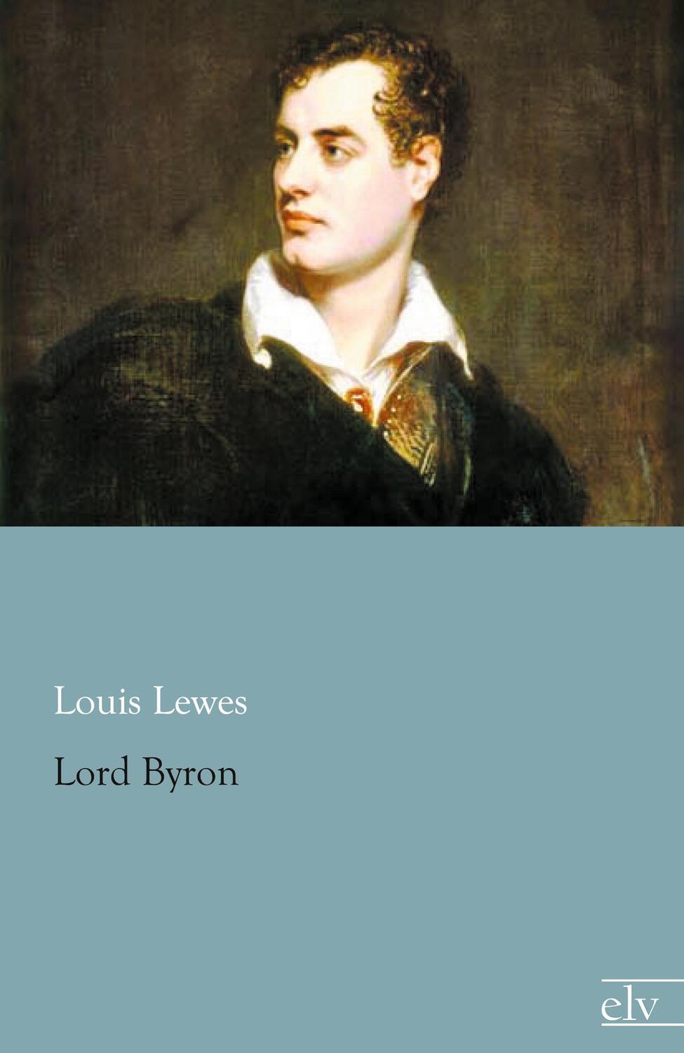 Cover: 9783862676972 | Lord Byron | Louis Lewes | Taschenbuch | Paperback | EAN 9783862676972
