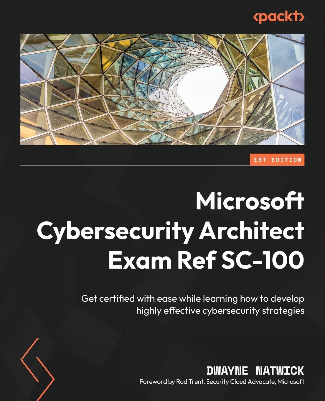 Cover: 9781803242392 | Microsoft Cybersecurity Architect Exam Ref SC-100 | Dwayne Natwick