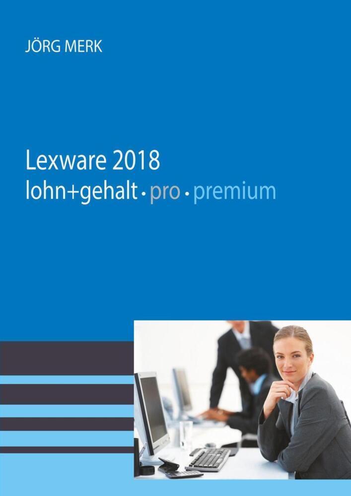 Cover: 9783945827512 | Lexware lohn + gehalt 2018 pro premium | Mit neuer Programmoberfläche