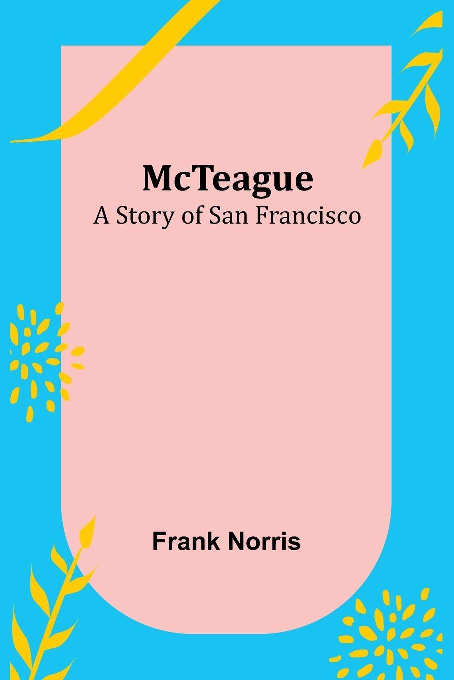 Cover: 9789356896581 | McTeague | A Story of San Francisco | Frank Norris | Taschenbuch