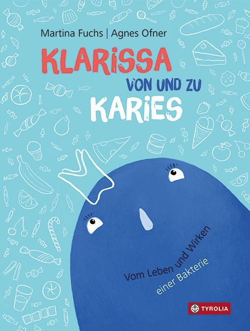 Cover: 9783702237394 | Klarissa von und zu Karies | Vom Leben und Wirken einer Bakterie