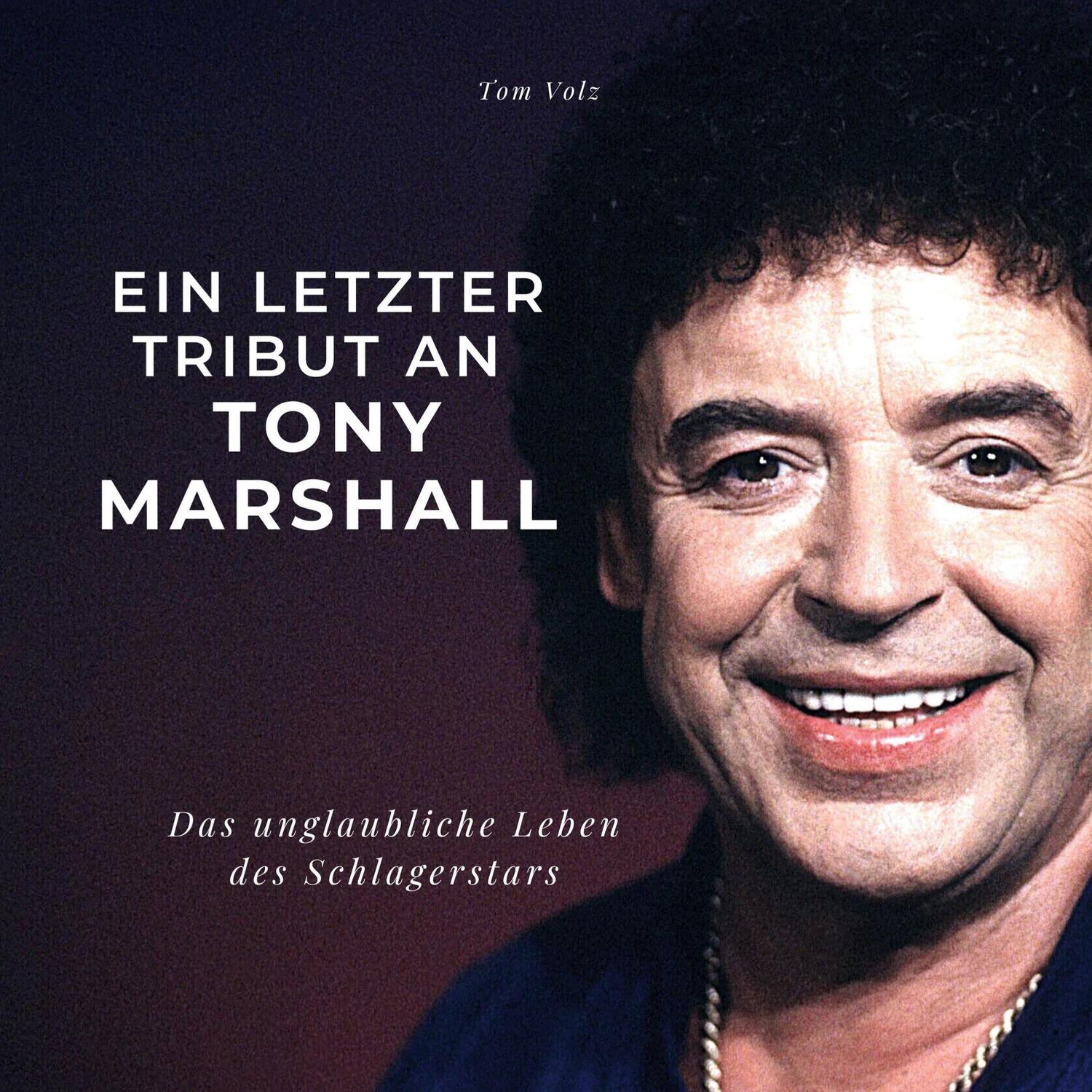 Cover: 9783750532250 | Ein letzter Tribut an Tony Marshall | Tom Volz | Buch | 80 S. | 2022