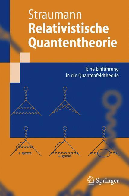 Cover: 9783540229513 | Relativistische Quantentheorie | Norbert Straumann | Taschenbuch