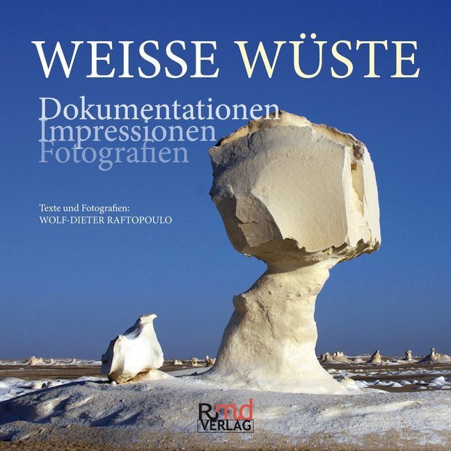 Cover: 9783981526707 | Weisse Wüste | Dokumentationen, Impressionen, Fotografien | Raftopoulo