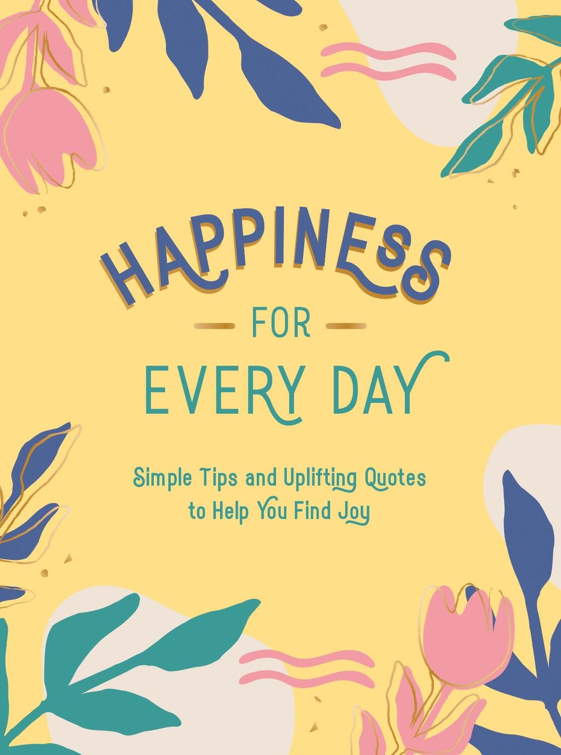 Cover: 9781787836525 | Happiness for Every Day | Summersdale Publishers | Buch | 160 S.