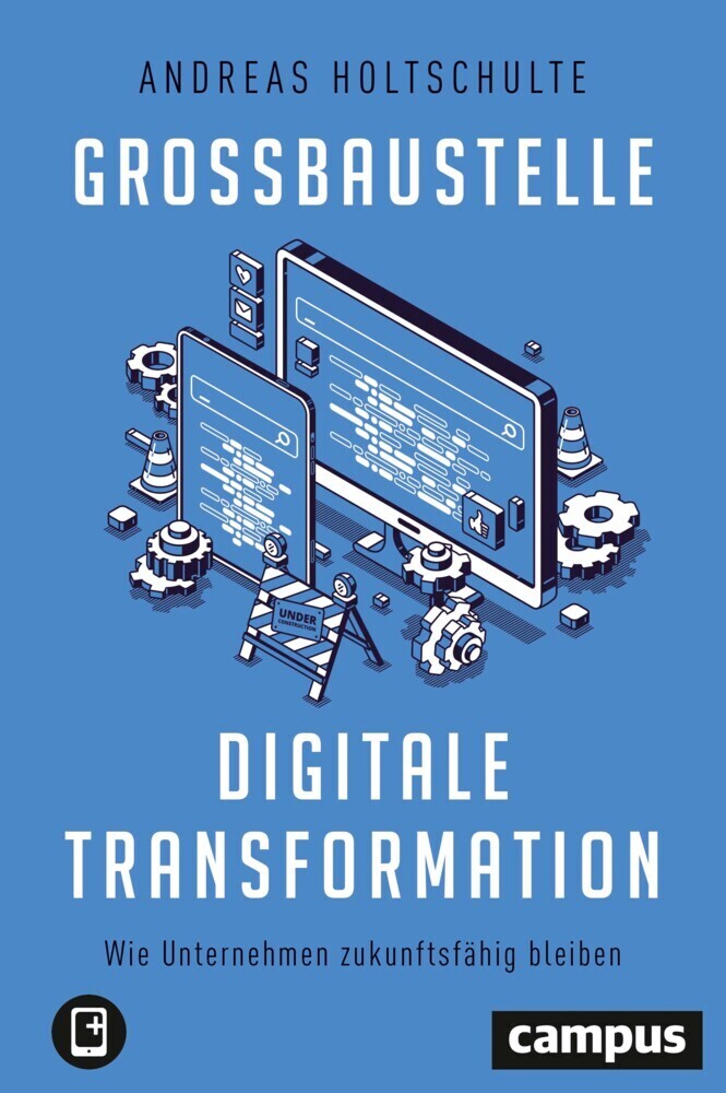 Cover: 9783593513706 | Großbaustelle digitale Transformation | Andreas Holtschulte | Buch