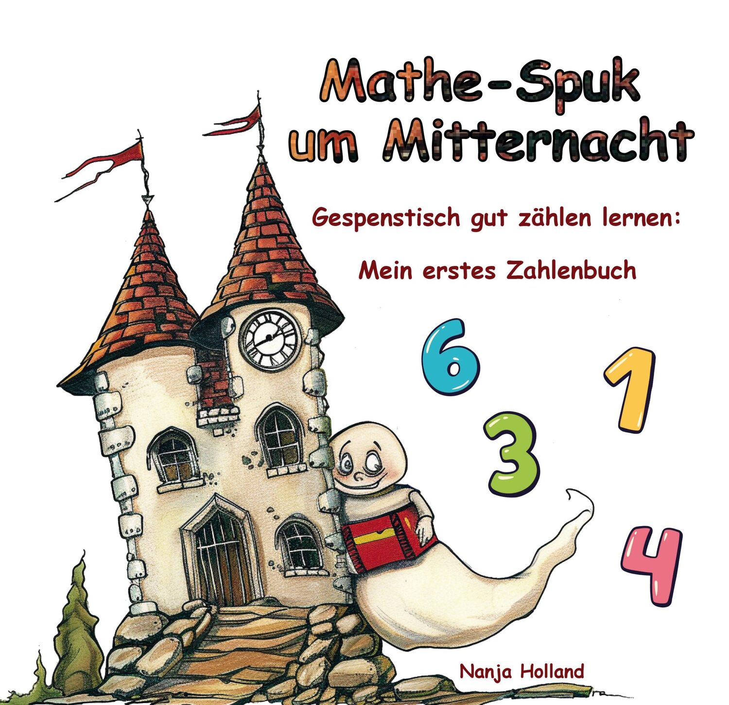 Cover: 9783990512548 | Mathe-Spuk um Mitternacht - Gespenstisch gut zählen lernen | Holland