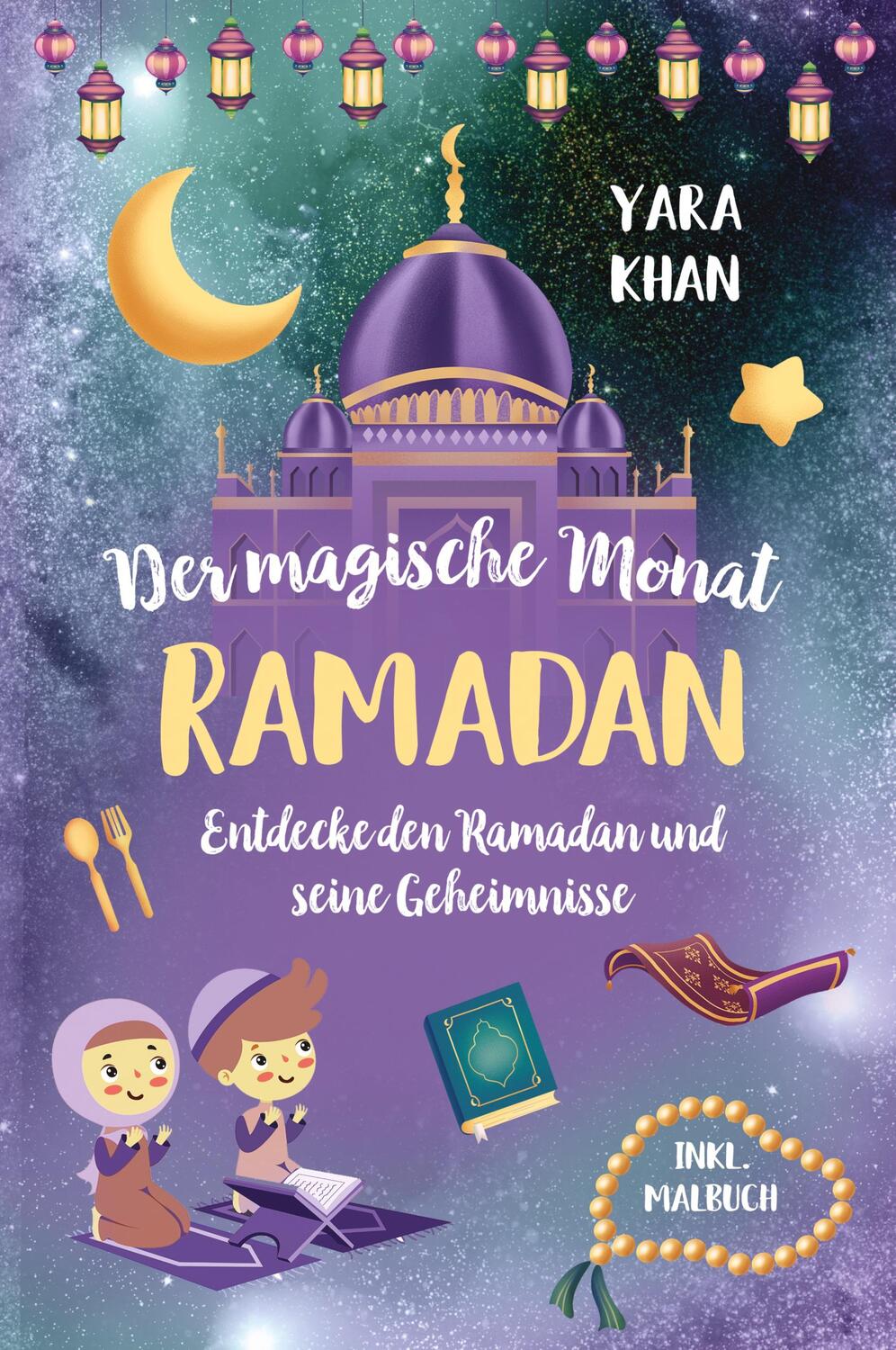 Cover: 9783949772788 | Der magische Monat Ramadan | Yara Khan | Buch | Deutsch | 2023