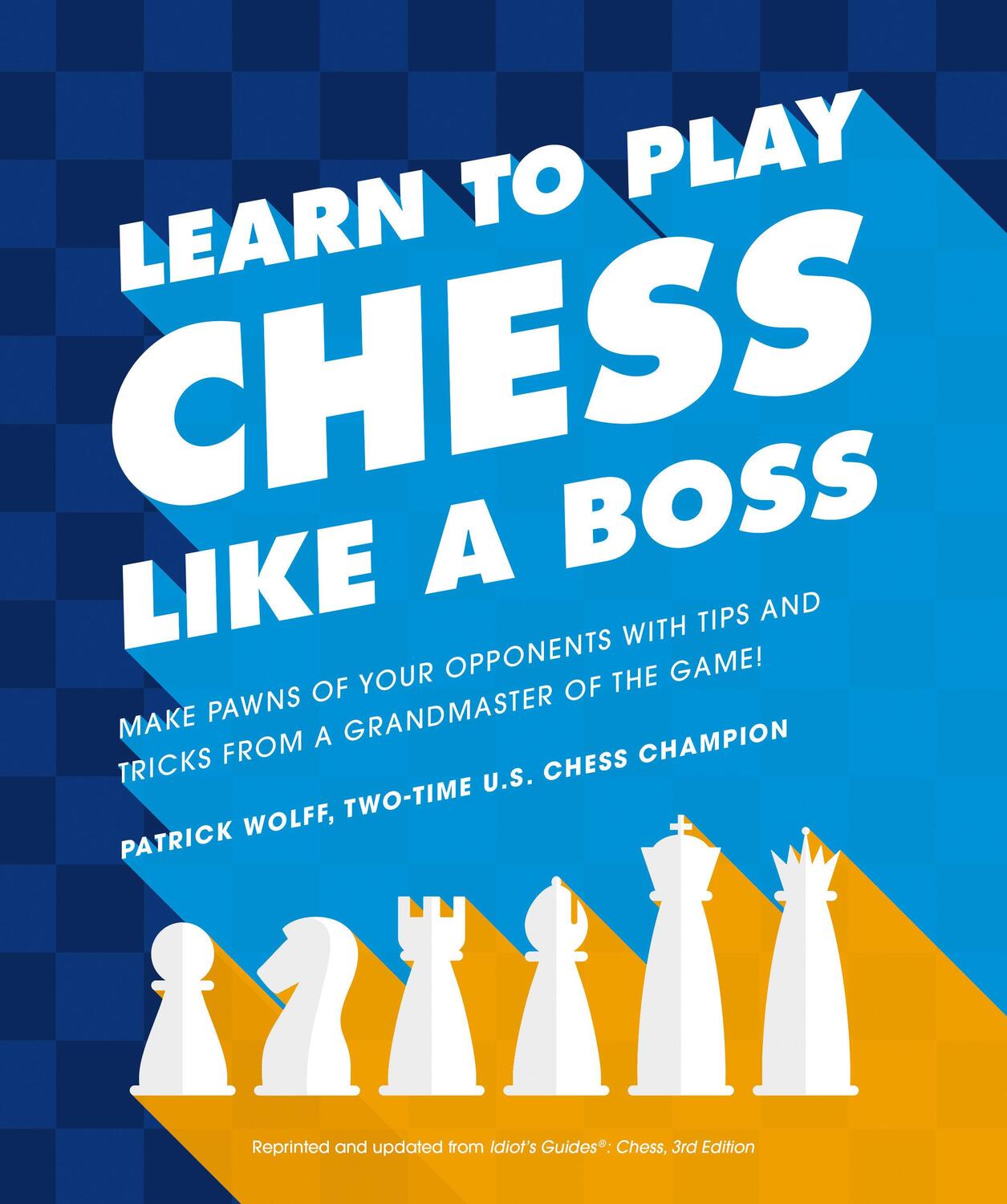 Cover: 9781465483812 | Learn to Play Chess Like a Boss | Patrick Wolff | Taschenbuch | 2019