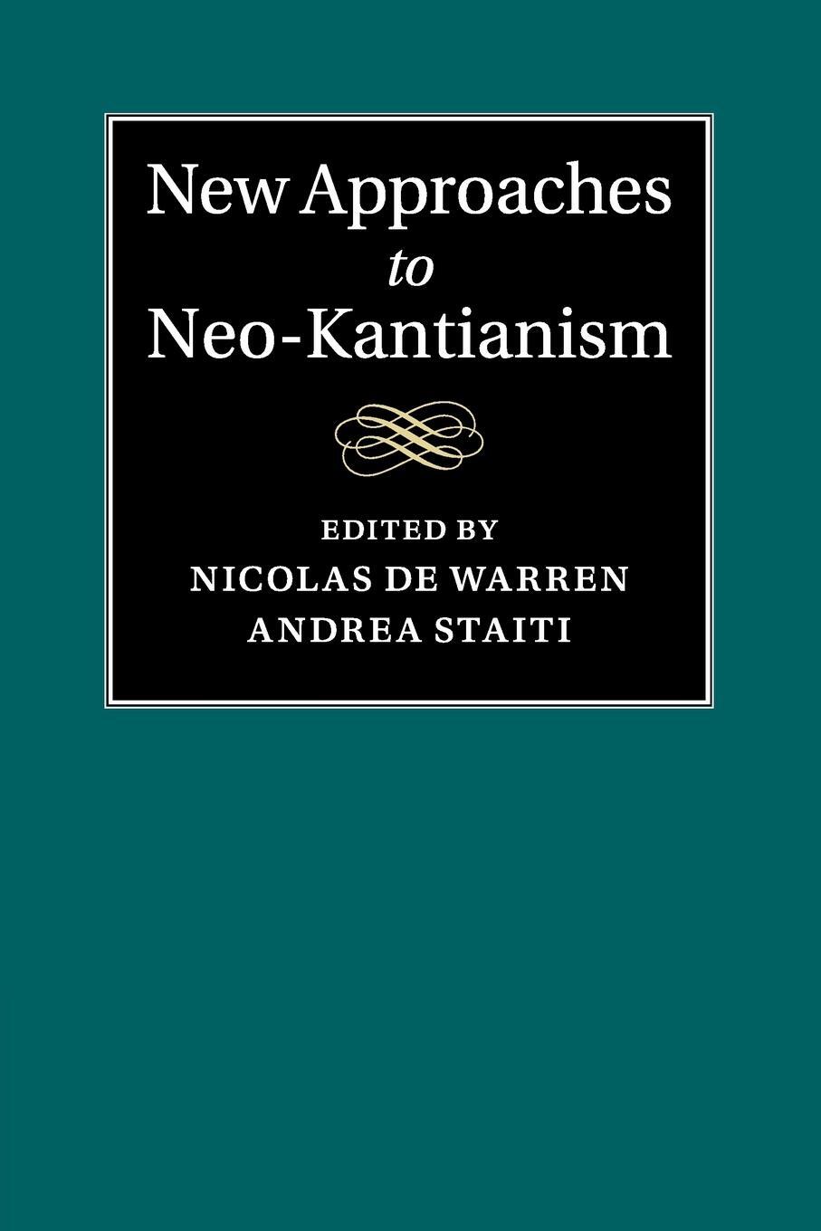 Cover: 9781108456036 | New Approaches to Neo-Kantianism | Andrea Staiti | Taschenbuch | 2017