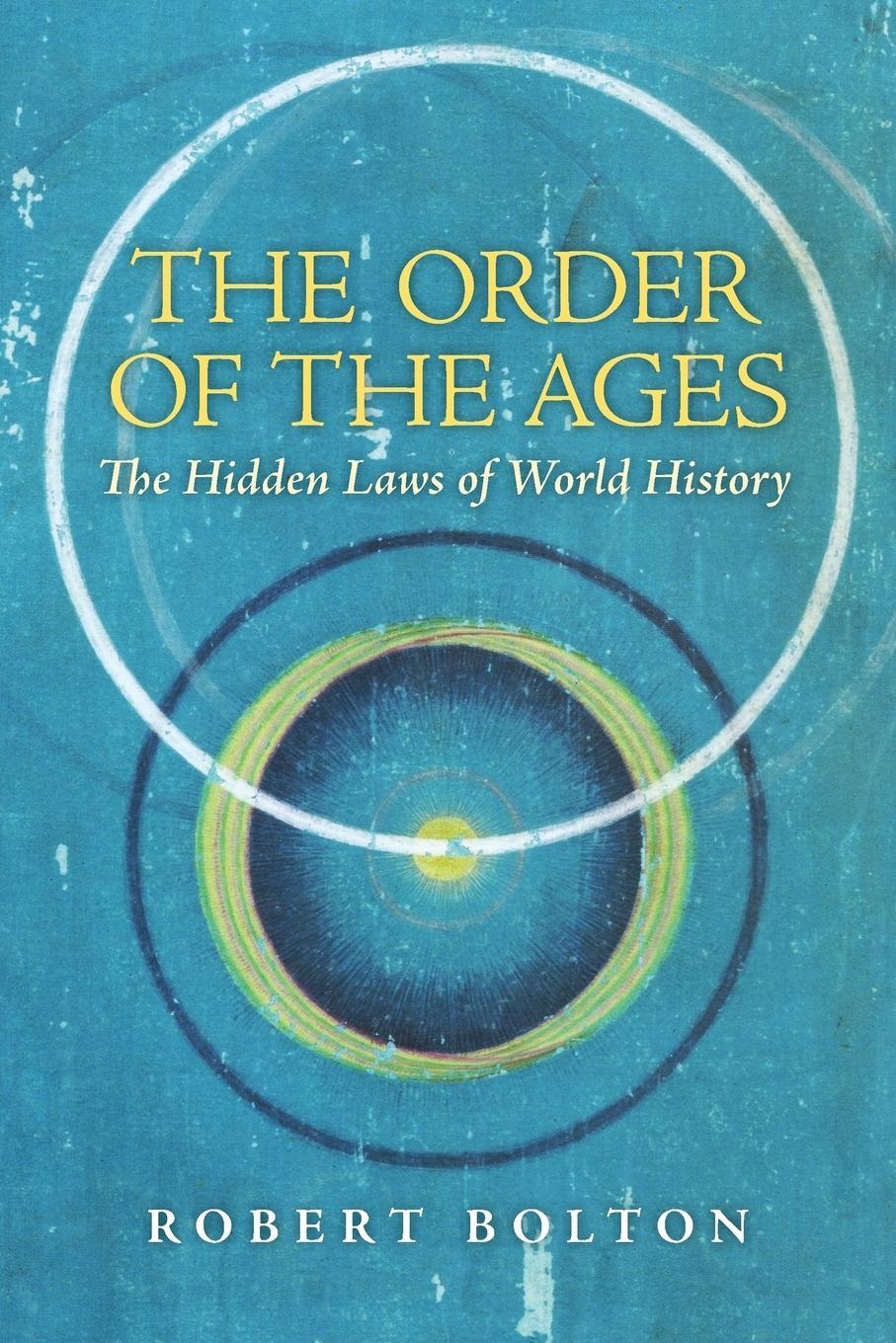 Cover: 9781621381211 | The Order of the Ages | The Hidden Laws of World History | Bolton