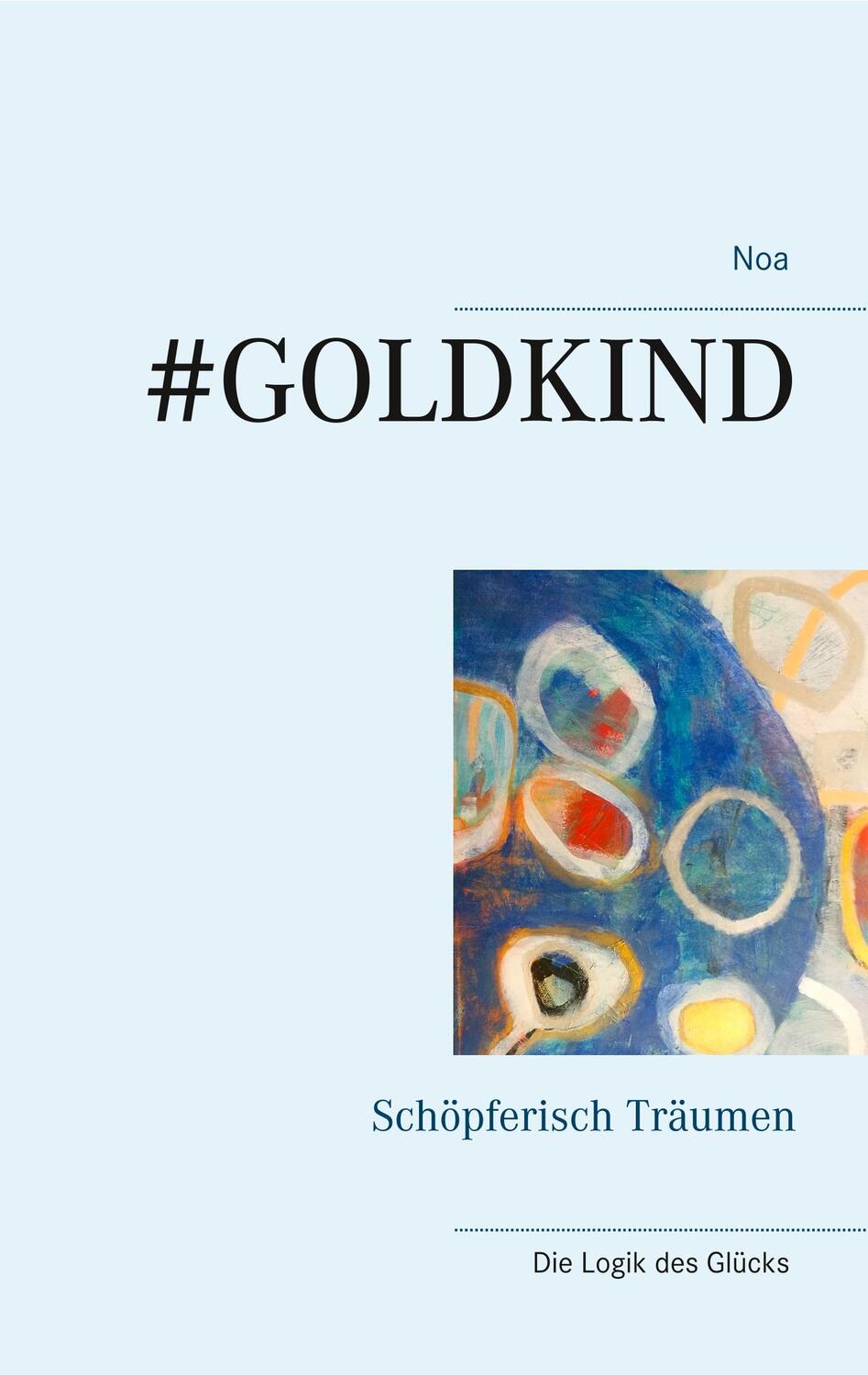 Cover: 9783744834858 | #Goldkind | Schöpferisch Träumen | Noa Straumann | Taschenbuch