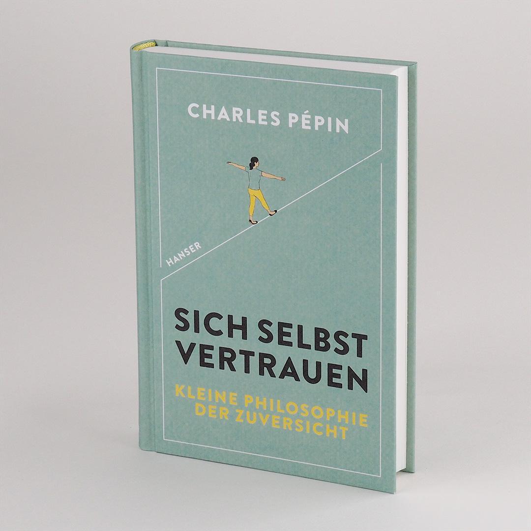 Bild: 9783446262263 | Sich selbst vertrauen | Kleine Philosophie der Zuversicht | Pépin