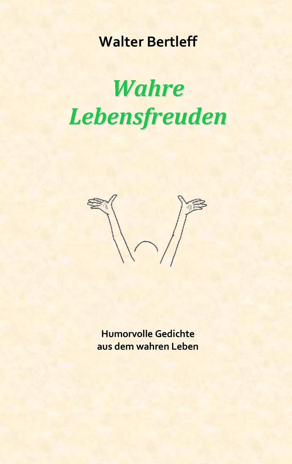 Cover: 9783743117228 | Wahre Lebensfreuden | Humorvolle Gedichte aus dem wahren Leben | Buch