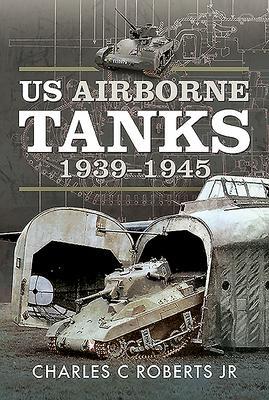 Cover: 9781526785022 | US Airborne Tanks, 1939-1945 | Charles C Roberts, Jr | Buch | Gebunden