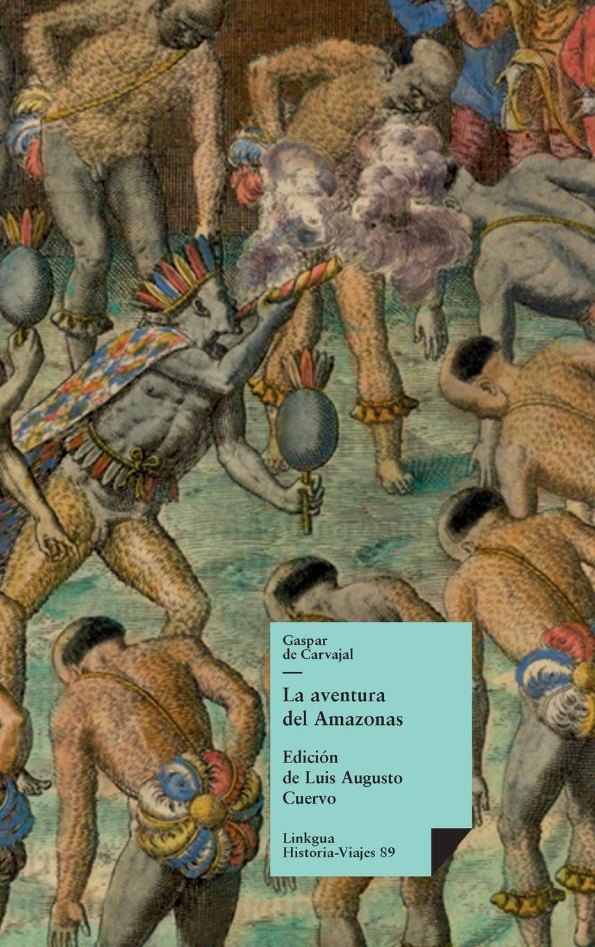 Cover: 9788411267267 | La aventura del Amazonas | Gaspar De Carvajal | Buch | Historia-Viajes