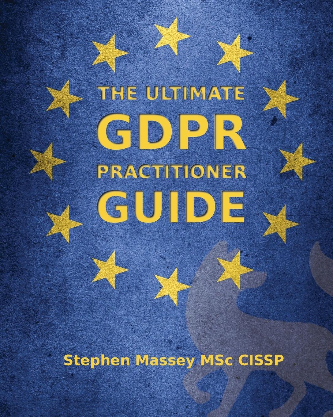 Cover: 9781999827205 | The Ultimate GDPR Practitioner Guide | Stephen R Massey | Taschenbuch