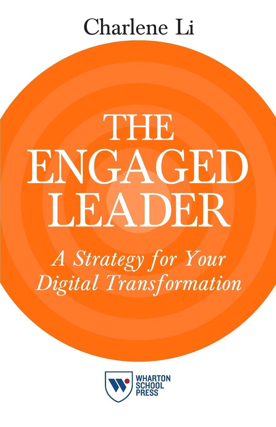 Cover: 9781613630549 | The Engaged Leader | A Strategy for Your Digital Transformation | Li