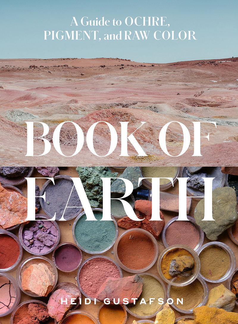 Cover: 9781419764653 | Book of Earth | A Guide to Ochre, Pigment, and Raw Color | Gustafson