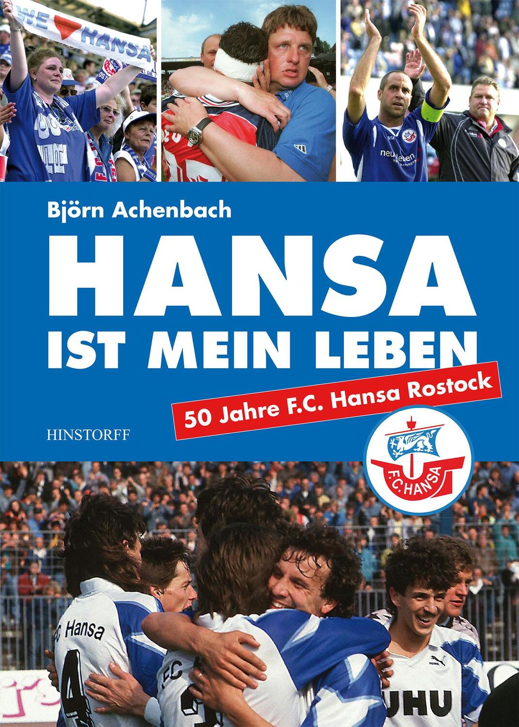 Cover: 9783356018677 | Hansa ist mein Leben | F.C.Hansa Rostock seit 1965 | Björn Achenbach