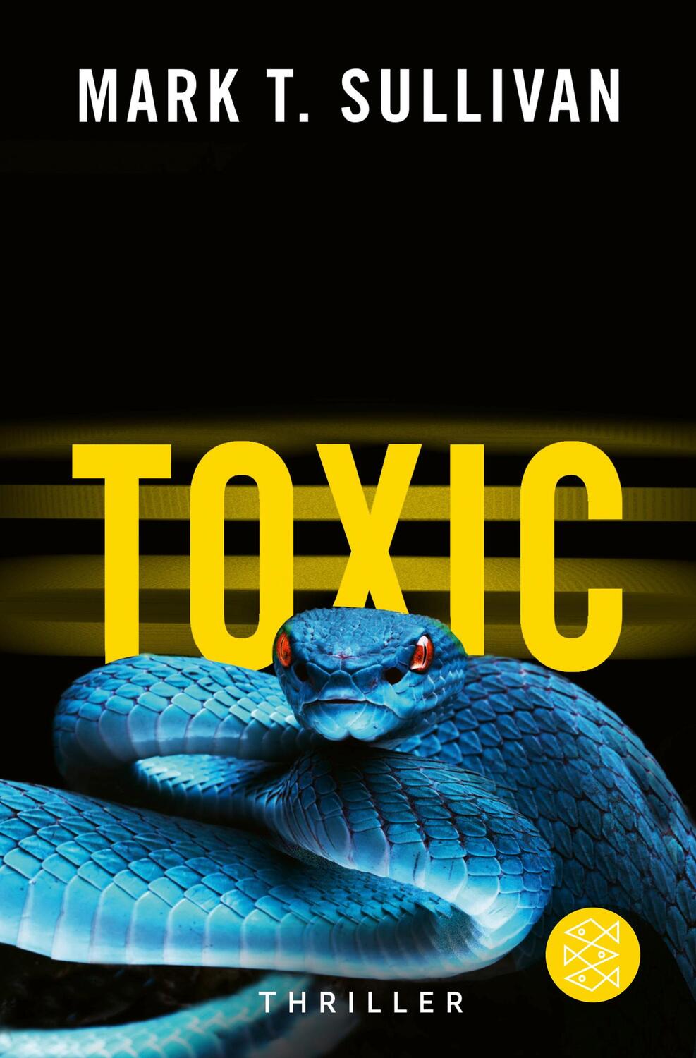 Cover: 9783596700950 | Toxic | Der Biss - Das Feuer - Die Hölle. Thriller | Mark T. Sullivan