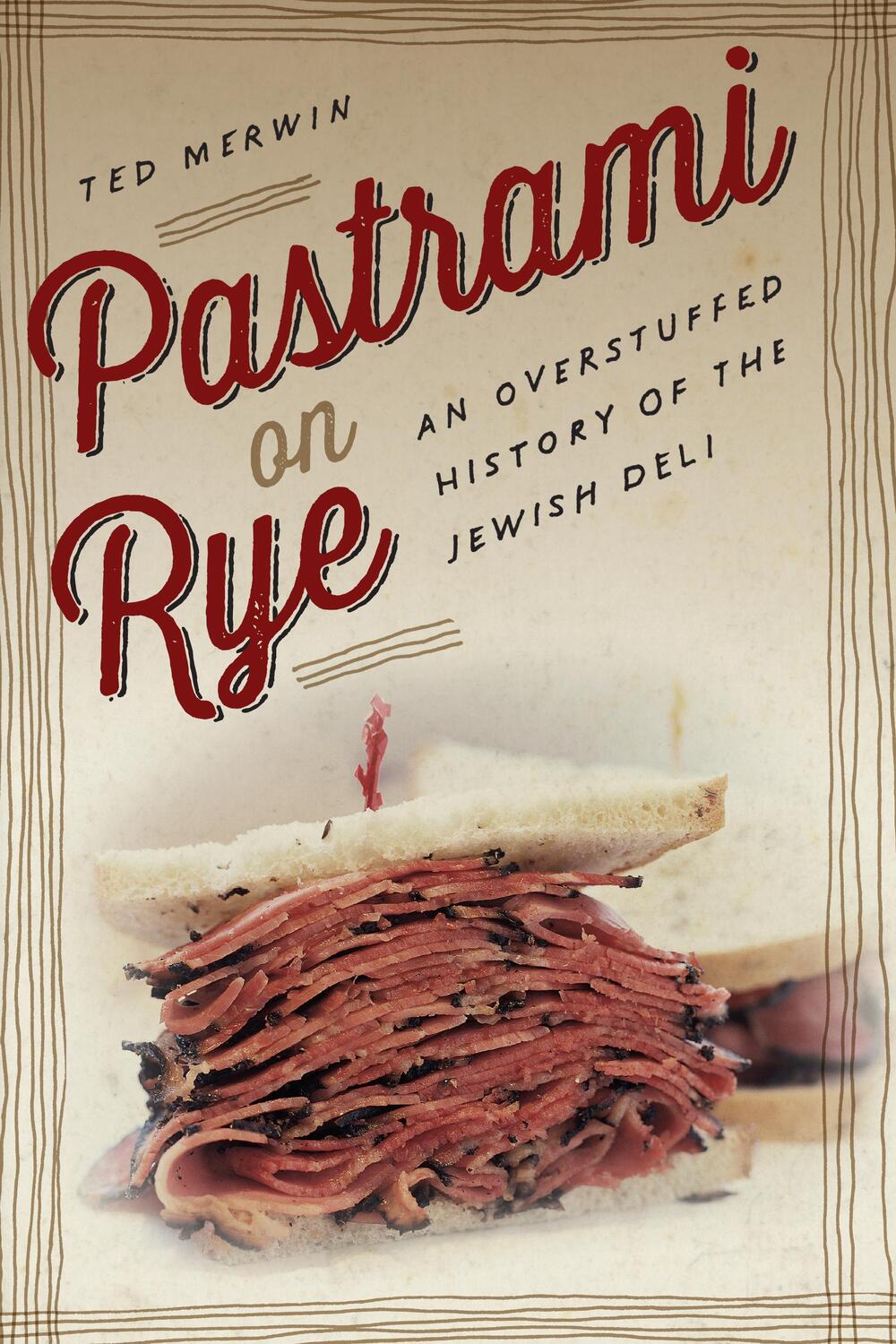 Cover: 9781479872558 | Pastrami on Rye: An Overstuffed History of the Jewish Deli | Merwin