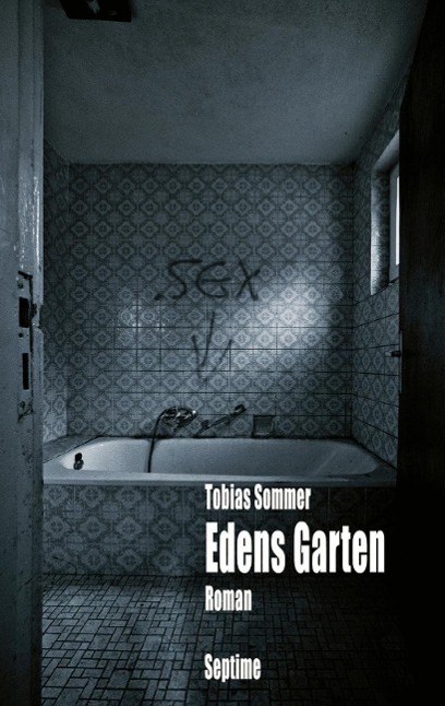 Cover: 9783902711137 | Edens Garten | Roman | Tobias Sommer | Buch | 224 S. | Deutsch | 2012