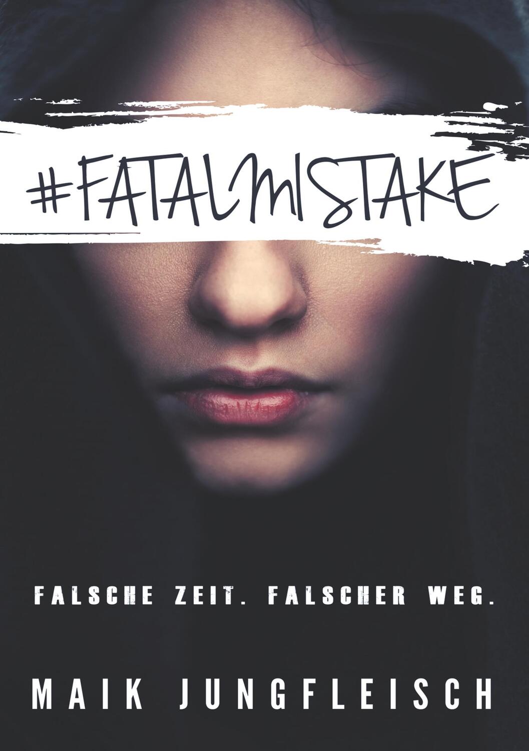 Cover: 9783744897259 | Fatal Mistake | Falsche Zeit. Falscher Weg. | Maik Jungfleisch | Buch