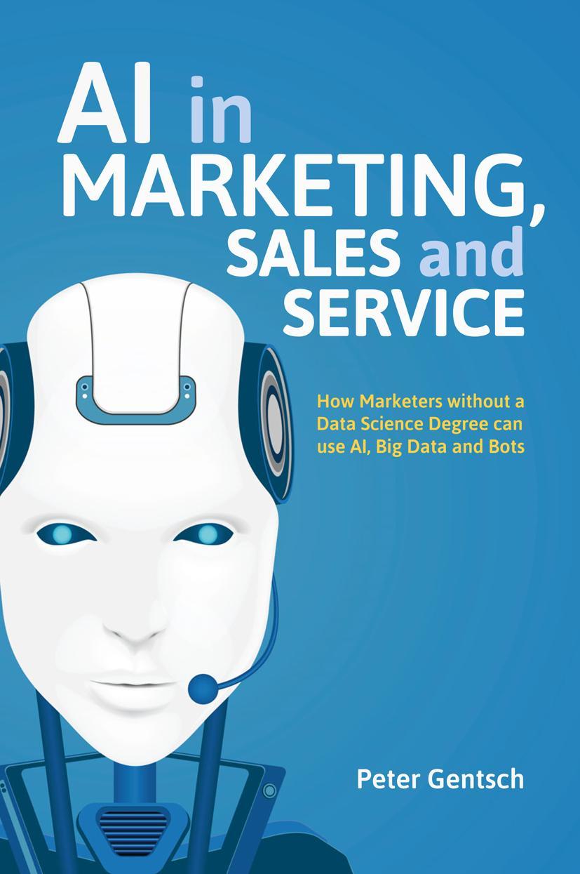 Cover: 9783030079048 | AI in Marketing, Sales and Service | Peter Gentsch | Taschenbuch | xix