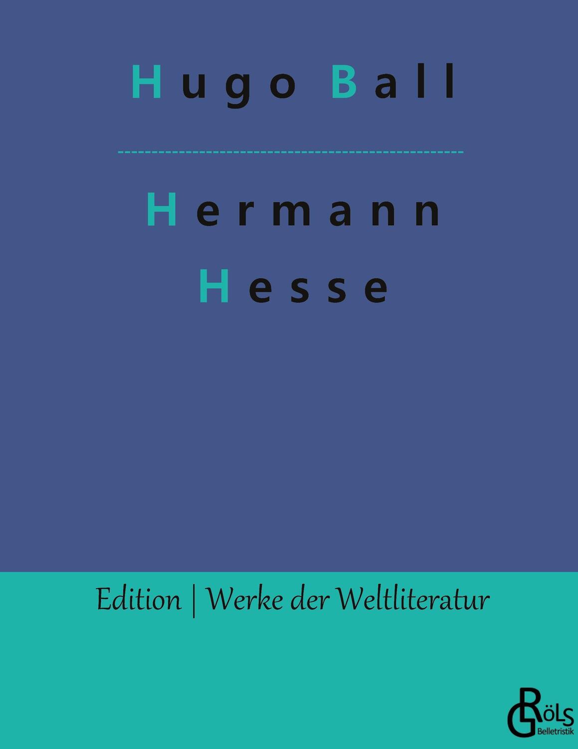 Cover: 9783966370073 | Hermann Hesse | Sein Leben und sein Werk - Gebundene Ausgabe | Ball