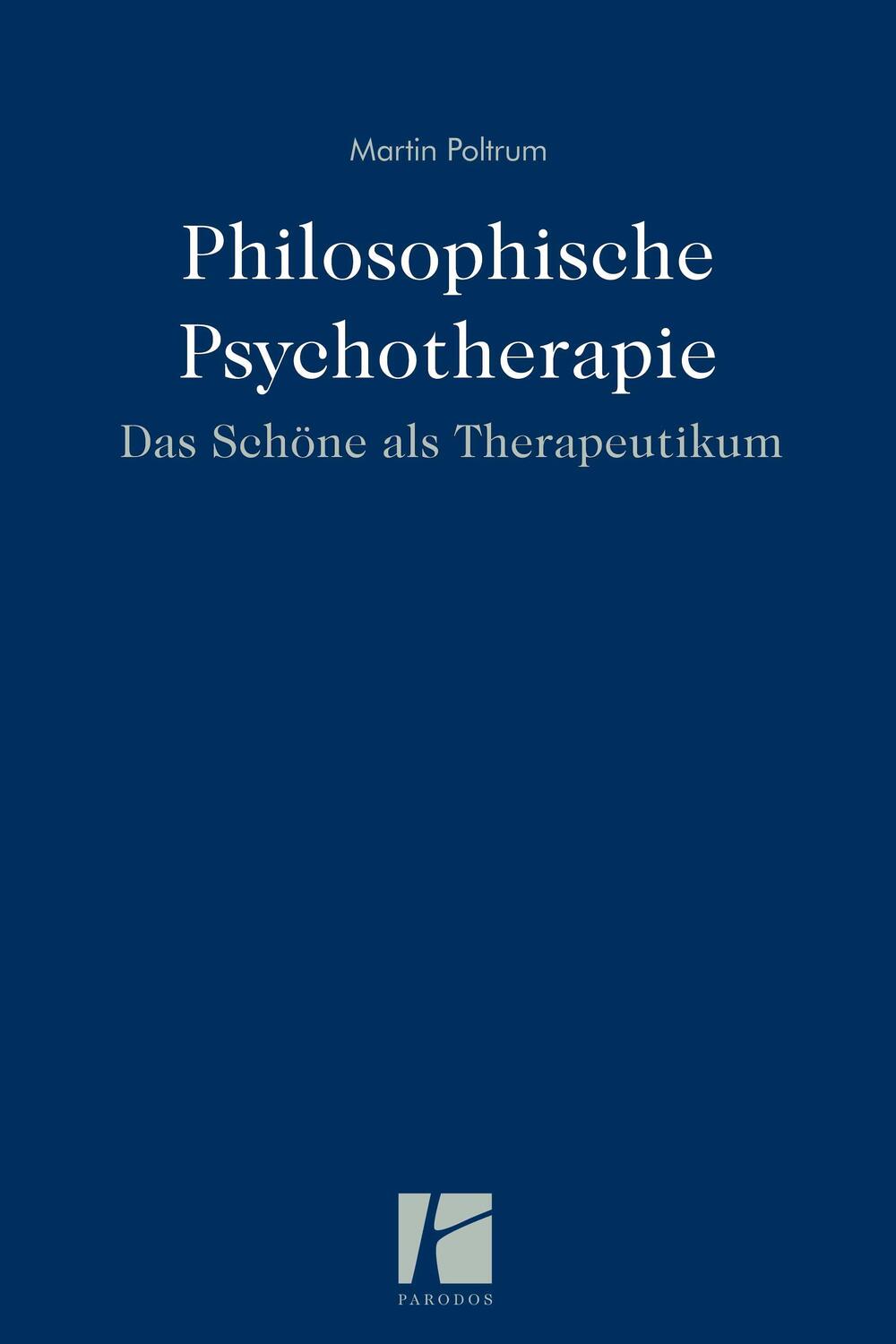 Cover: 9783938880821 | Philosophische Psychotherapie | Das Schöne als Therapeutikum | Poltrum