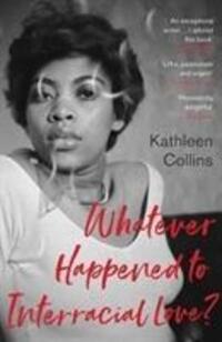 Cover: 9781783783410 | Whatever Happened to Interracial Love? | Kathleen Collins | Buch