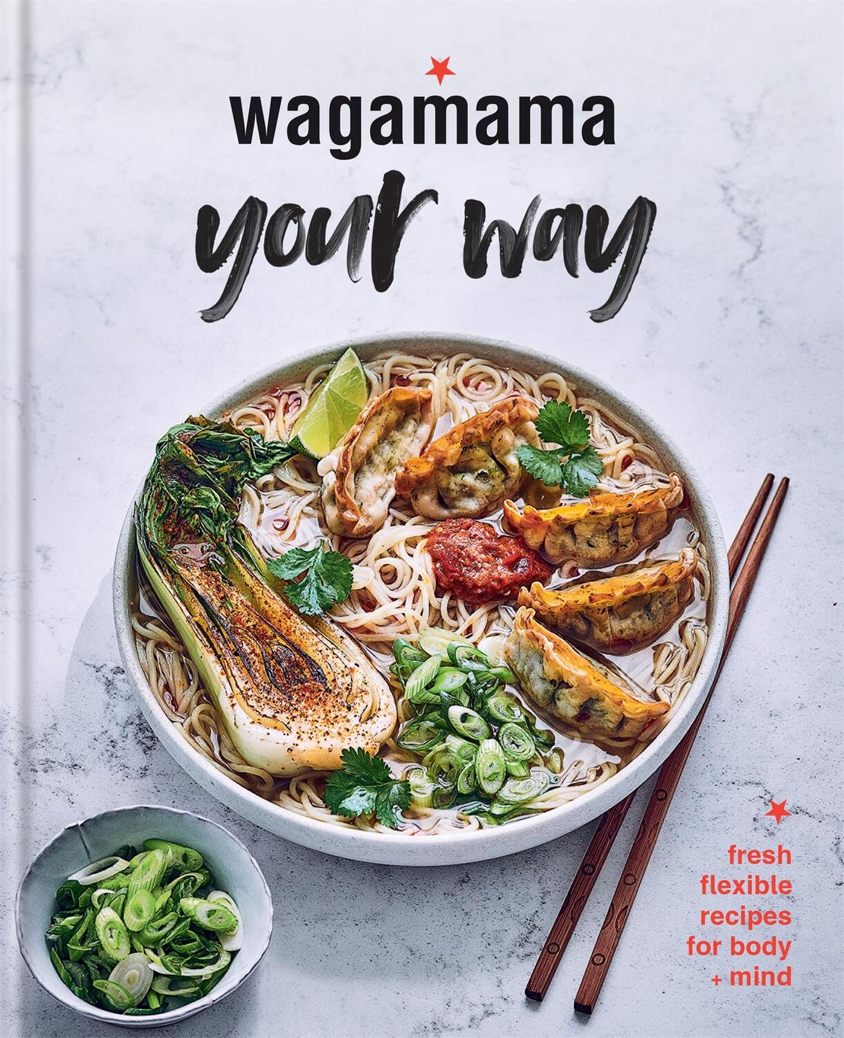 Cover: 9780857837196 | Wagamama Your Way | Fresh Flexible Recipes for Body + Mind | Limited