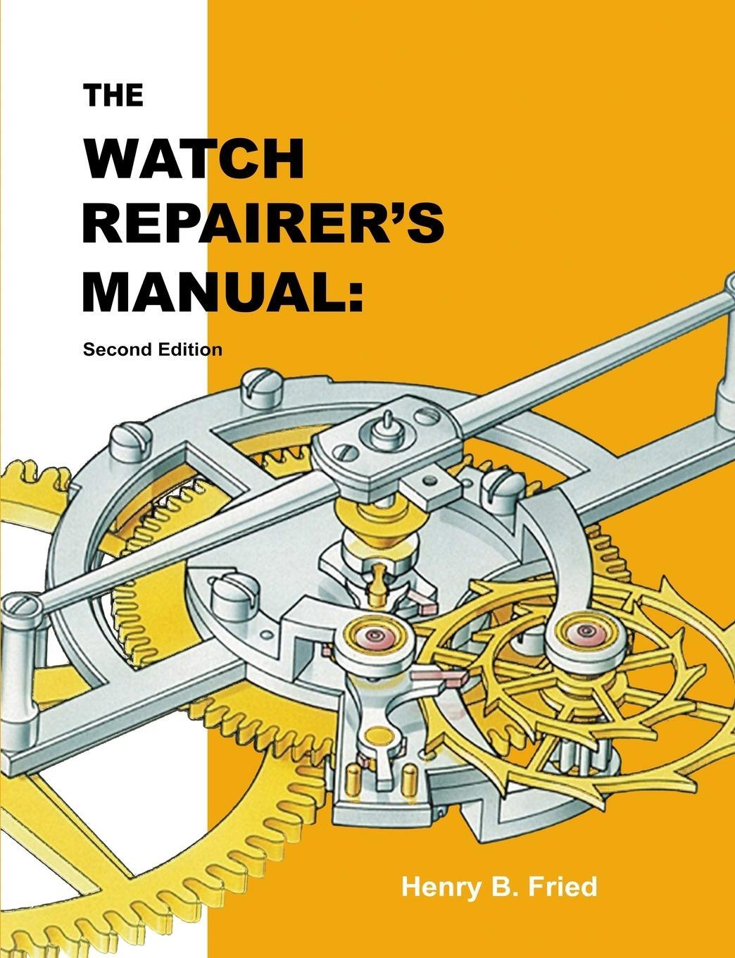 Cover: 9786979132157 | The Watch Repairer's Manual | Second Edition | Henry B. Fried | Buch