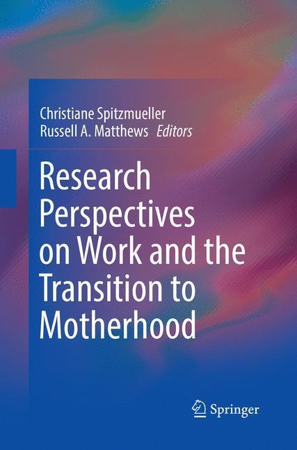 Cover: 9783319822716 | Research Perspectives on Work and the Transition to Motherhood | Buch