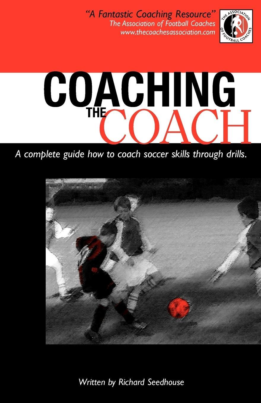 Cover: 9780755210749 | Coaching the Coach - A Complete Guide How to Coach Soccer Skills...