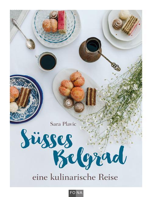 Cover: 9783037806265 | Süsses Belgrad | eine kulinarische Reise | Sara Plavic | Buch | 2017