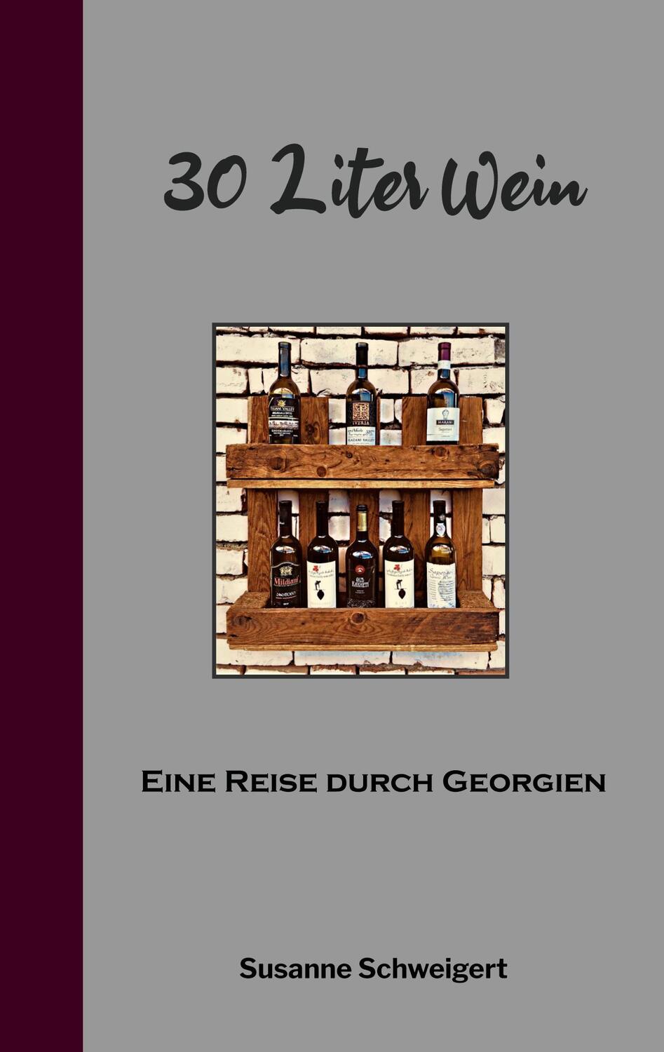 Cover: 9783757806200 | 30 Liter Wein | Eine Reise durch Georgien | Susanne Schweigert | Buch