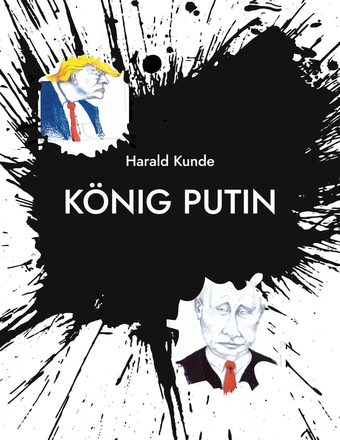 Cover: 9783755778851 | König Putin | Harald Kunde | Taschenbuch | Paperback | 84 S. | Deutsch