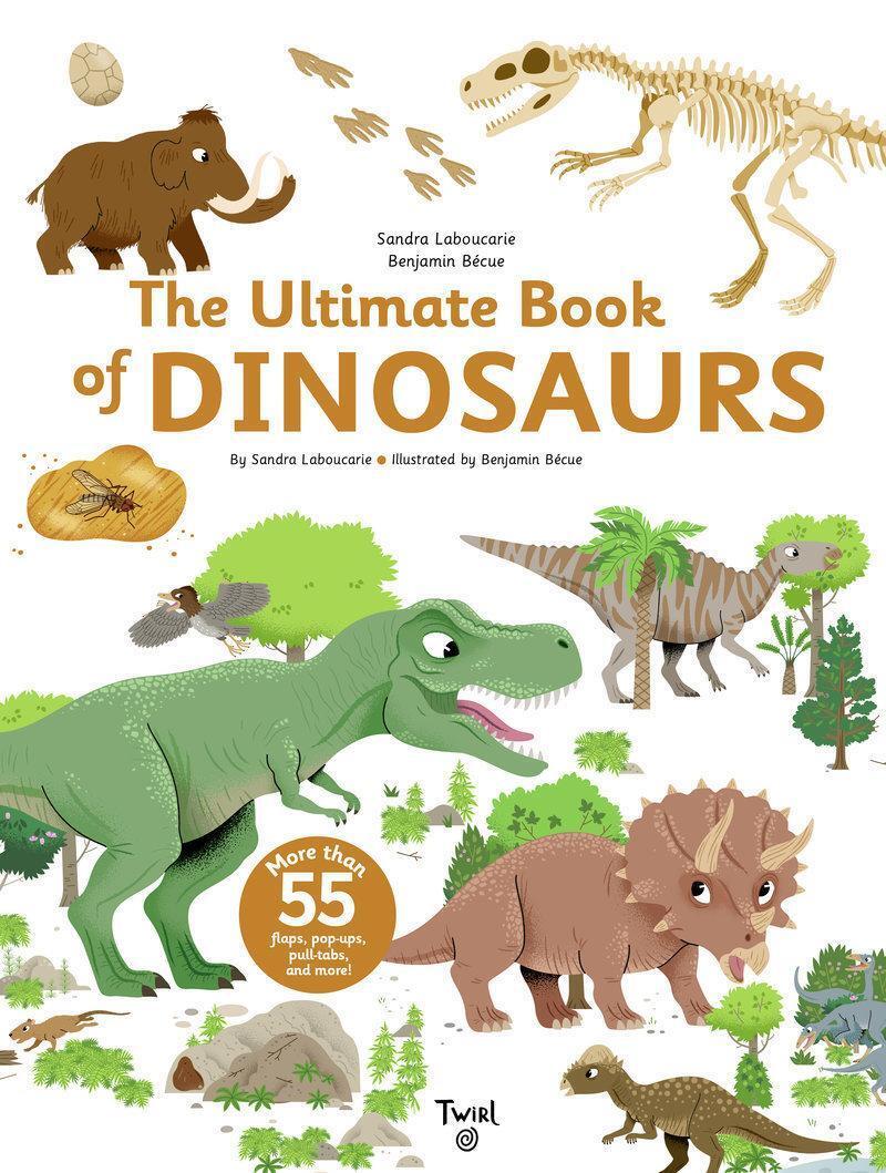 Cover: 9791036353079 | The Ultimate Book of Dinosaurs and Other Prehistoric Creatures | Buch