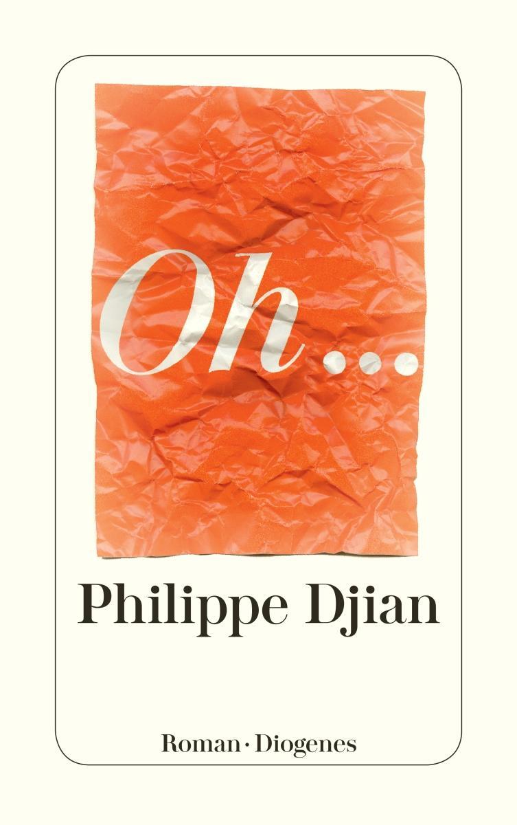 Cover: 9783257243727 | Oh... | Philippe Djian | Taschenbuch | Diogenes Taschenbücher | 230 S.