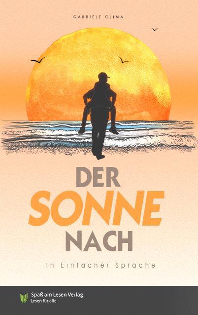 Cover: 9783910531000 | Der Sonne nach | In Einfacher Sprache | Gabriele Clima | Taschenbuch